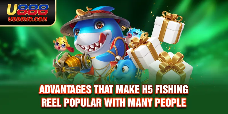 Advantages that make H5 fishing reel popular with many people
