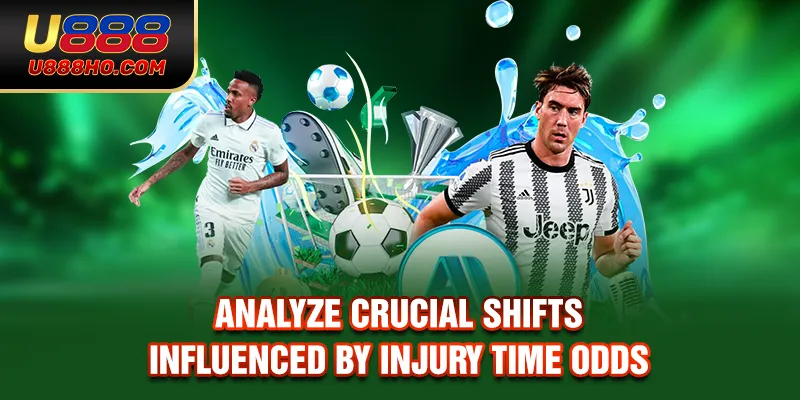 Analyze crucial shifts influenced by injury time odds