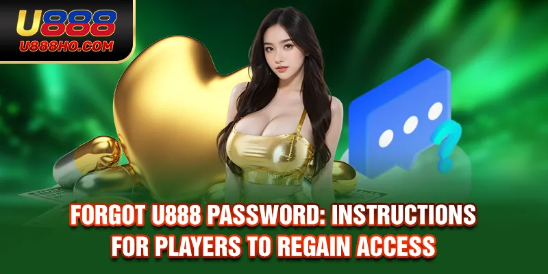 Forgot U888 Password: Instructions For Players To Regain Access
