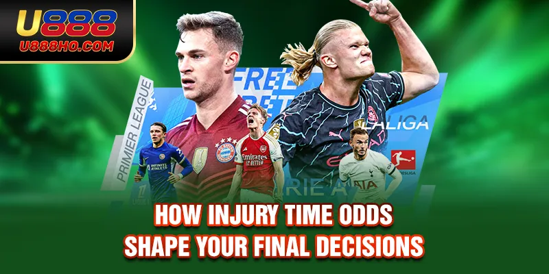 How injury time odds shape your final decisions