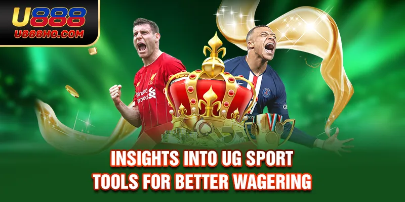 Insights into UG Sport tools for better wagering