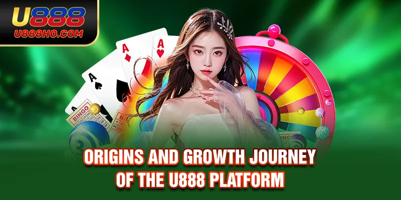 Origins and Growth Journey of the U888 Platform
