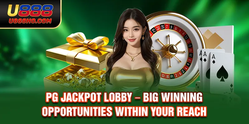 PG Jackpot Lobby - Big Winning Opportunities Within Your Reach