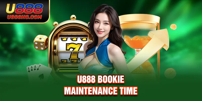 U888 bookie maintenance time