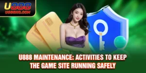 U888 Maintenance: Activities To Keep The Game Site Running Safely