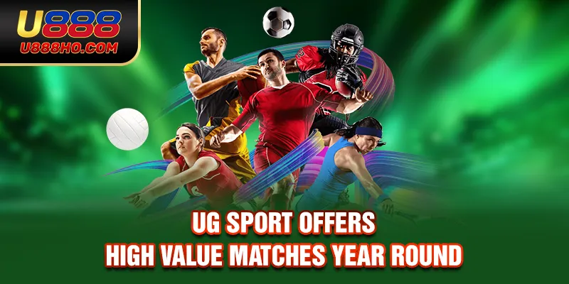 UG Sport offers high value matches year round