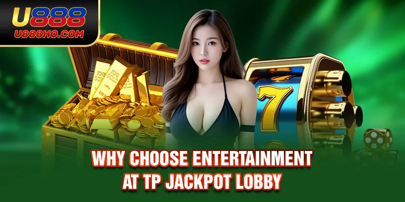 Why choose entertainment at TP Jackpot Lobby?